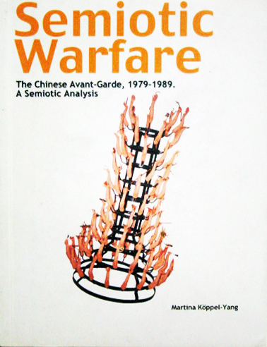 Semiotic Warfare: The Chinese Avant-Garde,1979-1989. A Semiotic Analysis