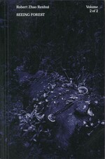 Robert Zhao Renhui: Seeing Forest Volume 2 of 2