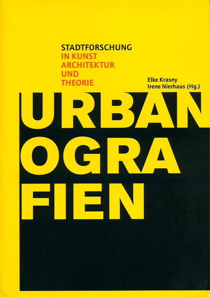 Urbanoorafien: Stadforschung in Kunst, Architektur und theorite