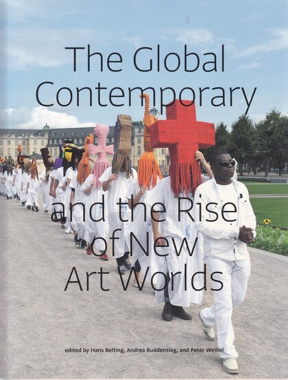 The Global Contemporary and the Rise of New Art Worlds