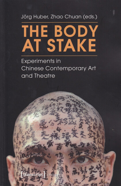 The Body at Stake: Experiments in Chinese Contemporary Art and Theatre
