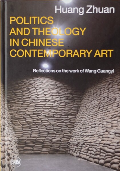 Huang Zhuan Politics and Theology in Chinese Contemporary Art