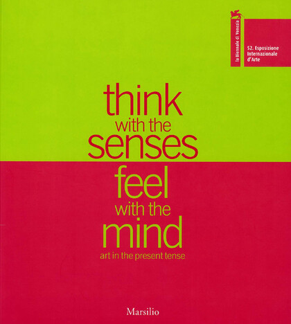 52nd International Art Exhibition: Think with the Senses- Feel with the Mind. Art in the Present Tense (Vol.2)